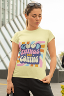 Good Things Are Coming Classic T-shirt