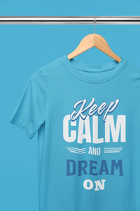 Keep Calm And Dream On